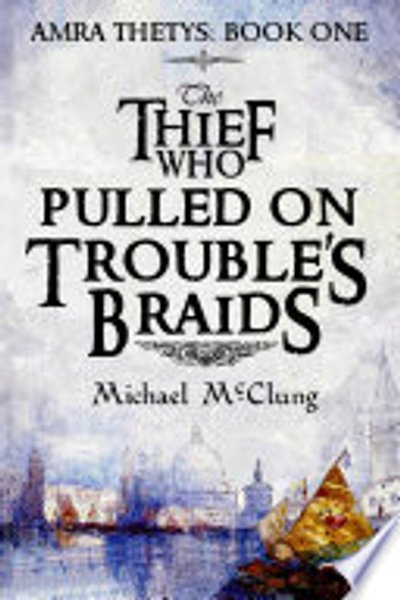Cover of The Thief Who Pulled On Trouble's Braids