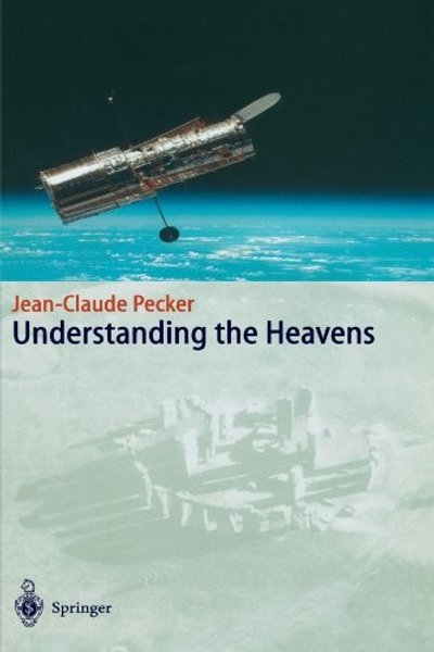 Cover of Understanding the Heavens: Thirty Centuries of Astronomical Ideas from Ancient Thinking to Modern Cosmology