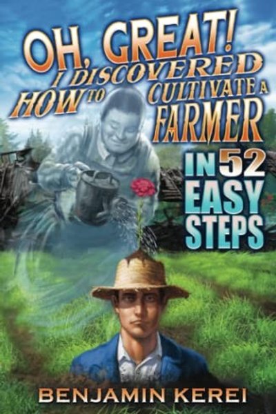 Oh, Great! I Discovered How to Cultivate a Farmer in 52 Easy Steps