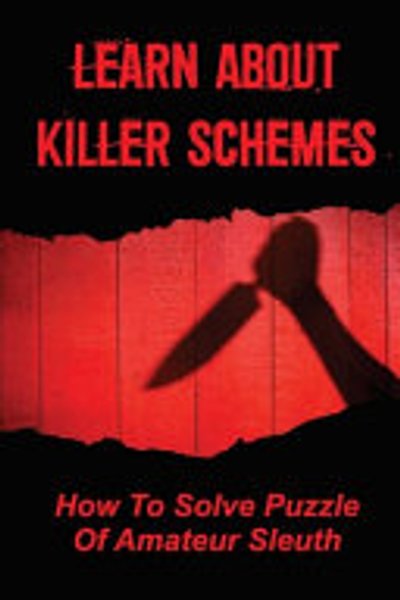 Cover of Learn about Killer Schemes : How to Solve Puzzle of Amateur Sleuth