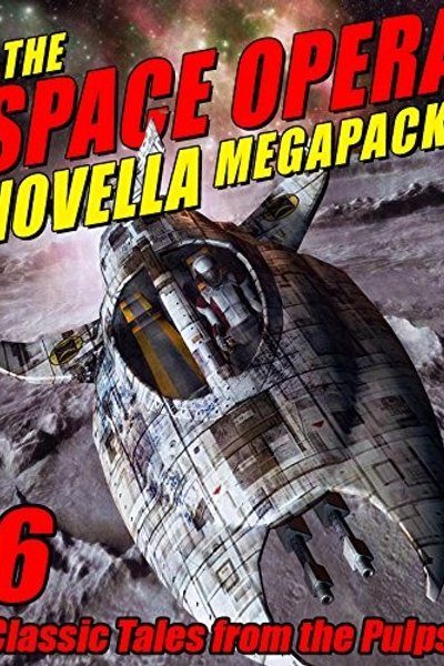 Cover of The Space Opera Novella MEGAPACK®: 6 Science Fiction Classics