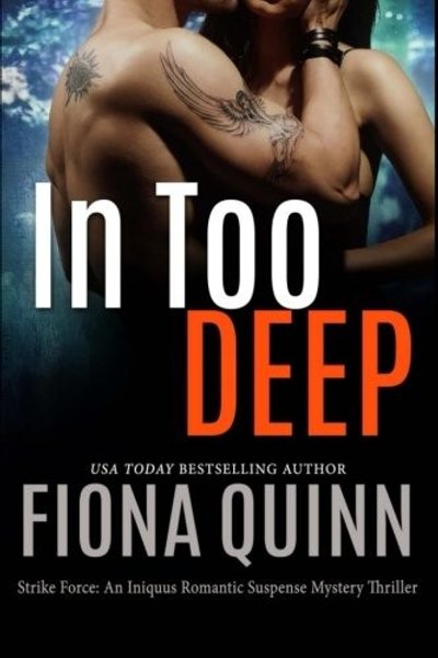 Cover of In Too Deep (Strike Force: An Iniquus Romantic Suspense Mystery Thriller) (Volume 1)