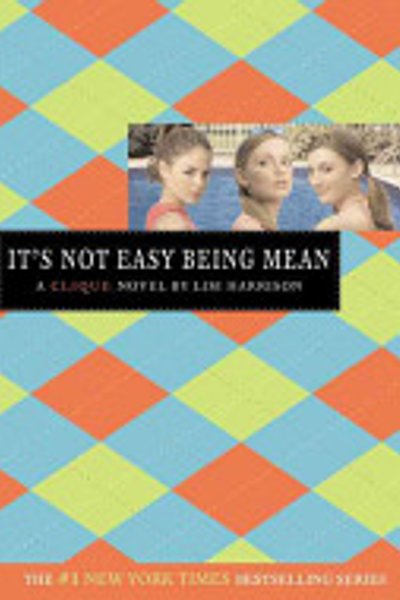 Cover of The Clique #7: It's Not Easy Being Mean