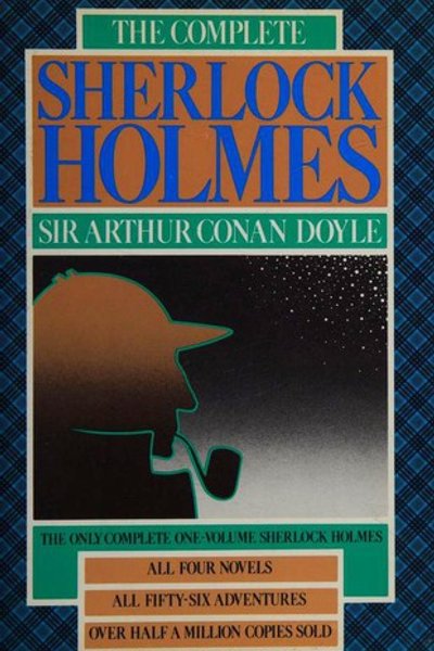 The Complete Sherlock Holmes [4 novels, 56 stories]