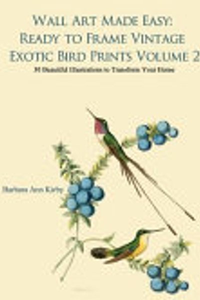 Cover of Wall Art Made Easy: Ready to Frame Vintage Exotic Bird Prints Volume 2
