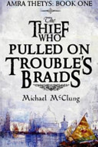 Cover of The Thief Who Pulled on Trouble's Braids