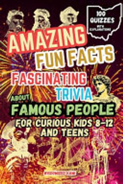 Cover of Amazing Fun Facts and Fascinating Trivia About Famous People