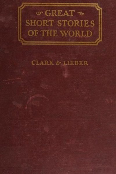 Cover of Great Short Stories of the World -- a collection of complete short stories chosen from the literatures of all periods and countries