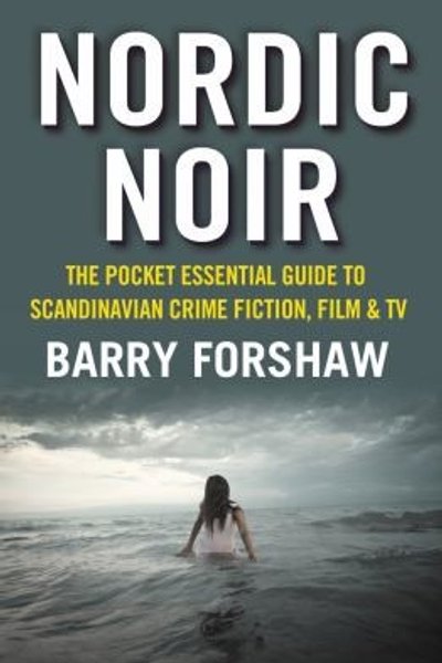 Cover of Nordic Noir The Pocket Essential Guide To Scandanavian Crime Fiction Film Tv