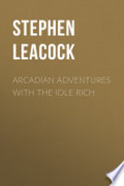 Arcadian adventures with the idle rich