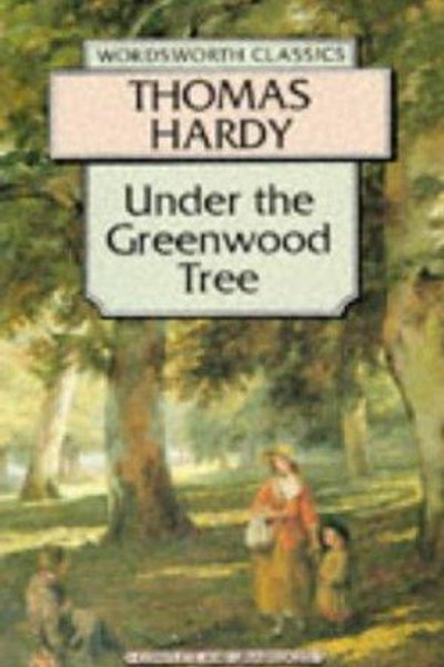 Under the Greenwood Tree or, The Mellstock quire