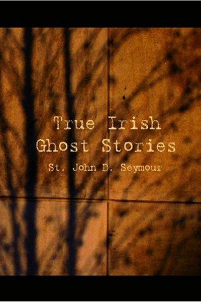 True Irish Ghost Stories