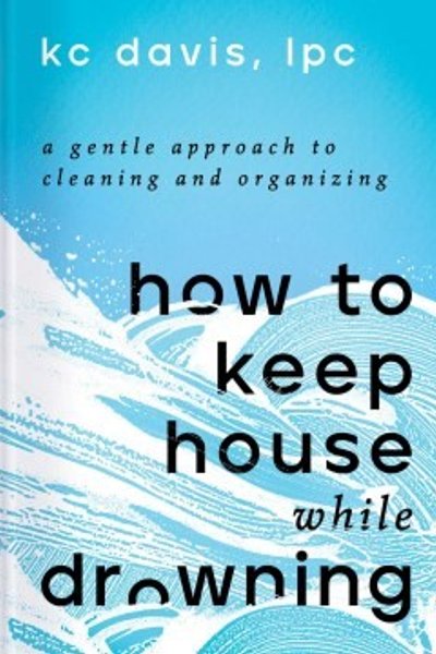 How to Keep House While Drowning