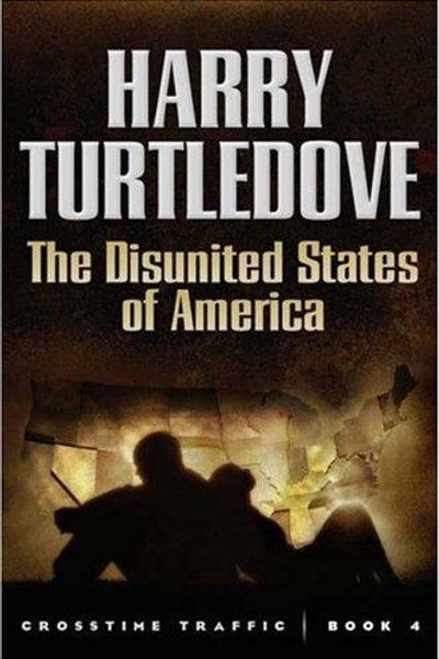 Cover of The Disunited States of America (Crosstime Traffic)