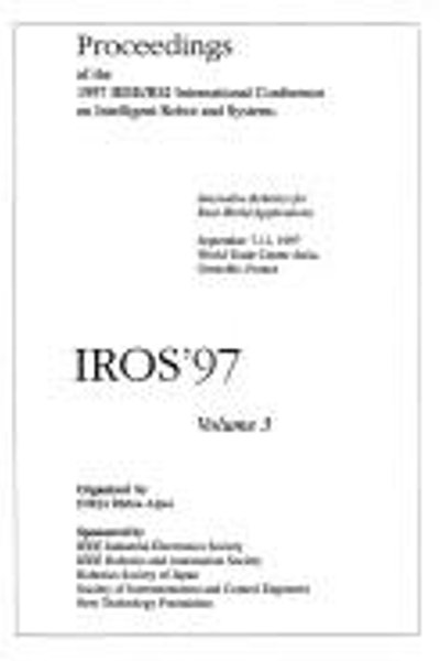 Cover of Proceedings of the 1997 IEEE/RSJ International Conference on Intelligent Robots and System, IROS '97s