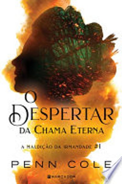 O Despertar da Chama Eterna - A Maldição da Irmandade #1