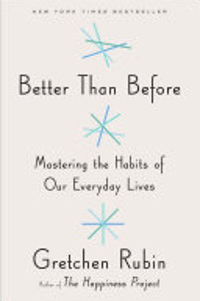 Cover of Better Than Before: Mastering the Habits of Our Everyday Lives