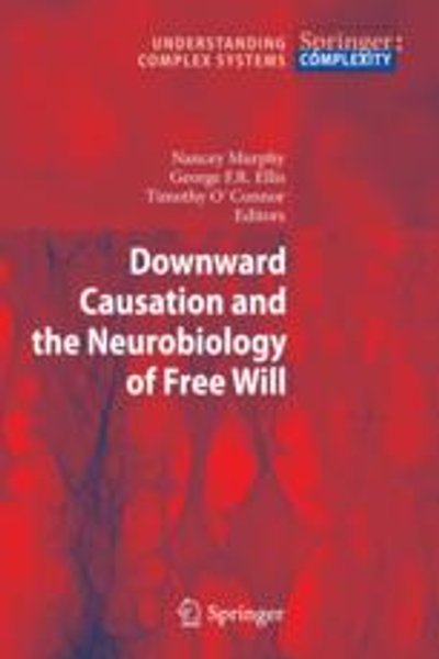 Downward Causation and the Neurobiology of Free Will