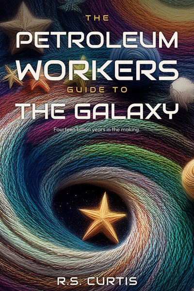 The Petroleum Workers Guide To The Galaxy