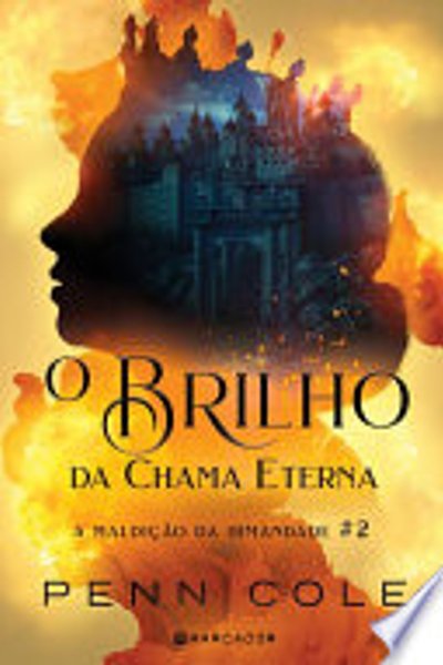 O Brilho da Chama Eterna - A Maldição da Irmandade #2
